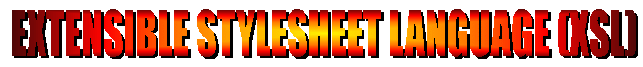 eXtensible Stylesheet Language (XSL)